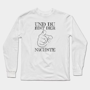 Und Du bist der Nächste! Long Sleeve T-Shirt